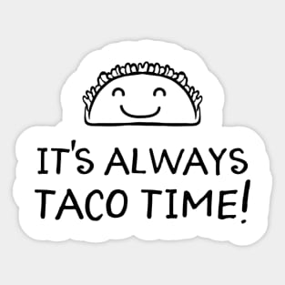 It's Always Taco Time Sticker